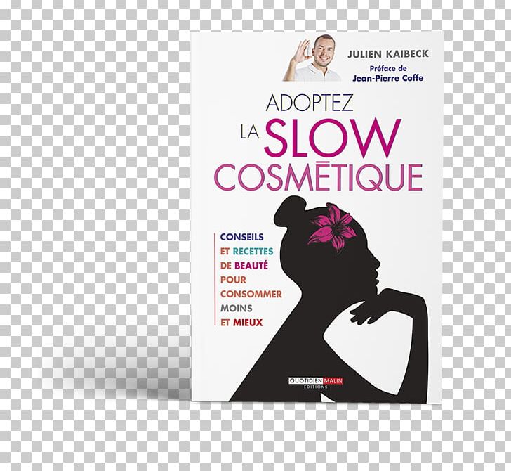 Adoptez La Slow Cosmétique: Conseils Et Recettes De Beauté Pour Consommer Moins Et Mieux Slow Cosmétique PNG, Clipart, Advertising, Aromatherapy, Beauty, Book, Brand Free PNG Download