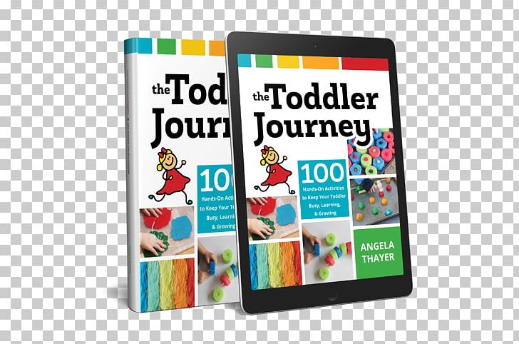 The Toddler Journey: 100 Hands-On Activities To Keep Your Toddler Busy PNG, Clipart, Advertising, Book, Brand, Child, Display Advertising Free PNG Download