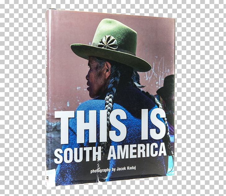 South America Photography Photo-book Poster PNG, Clipart, Advertising, Americas, Banner, Book, Book Cover Free PNG Download