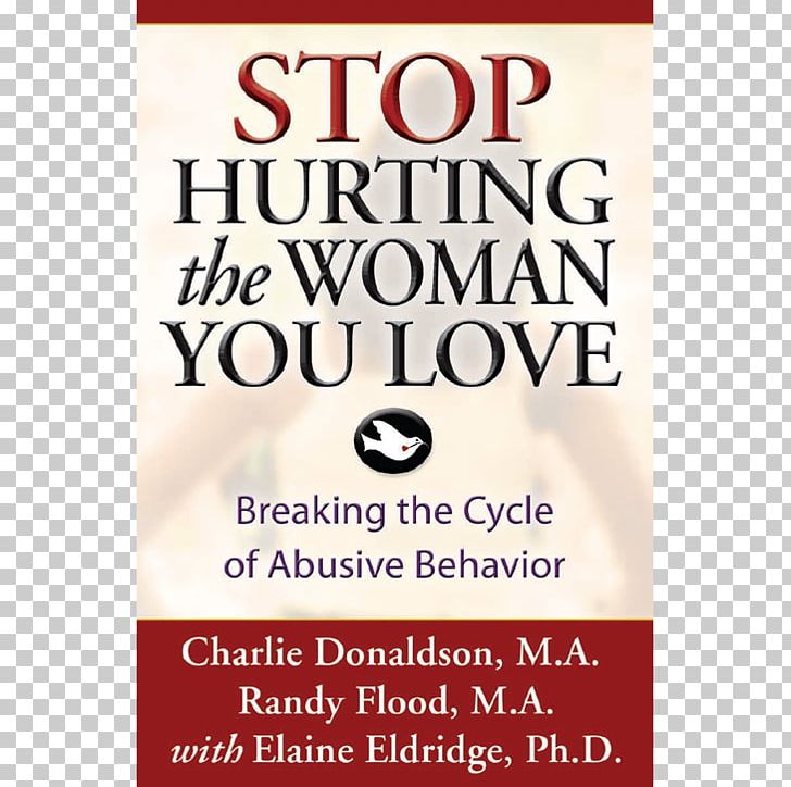 Stop Hurting The Woman You Love: Breaking The Cycle Of Abusive Behavior Mascupathy: Understanding And Healing The Malaise Of American Manhood Book Domestic Violence PNG, Clipart, Book, Cycle Of Abuse, Domestic Violence, Emotion, Love Free PNG Download
