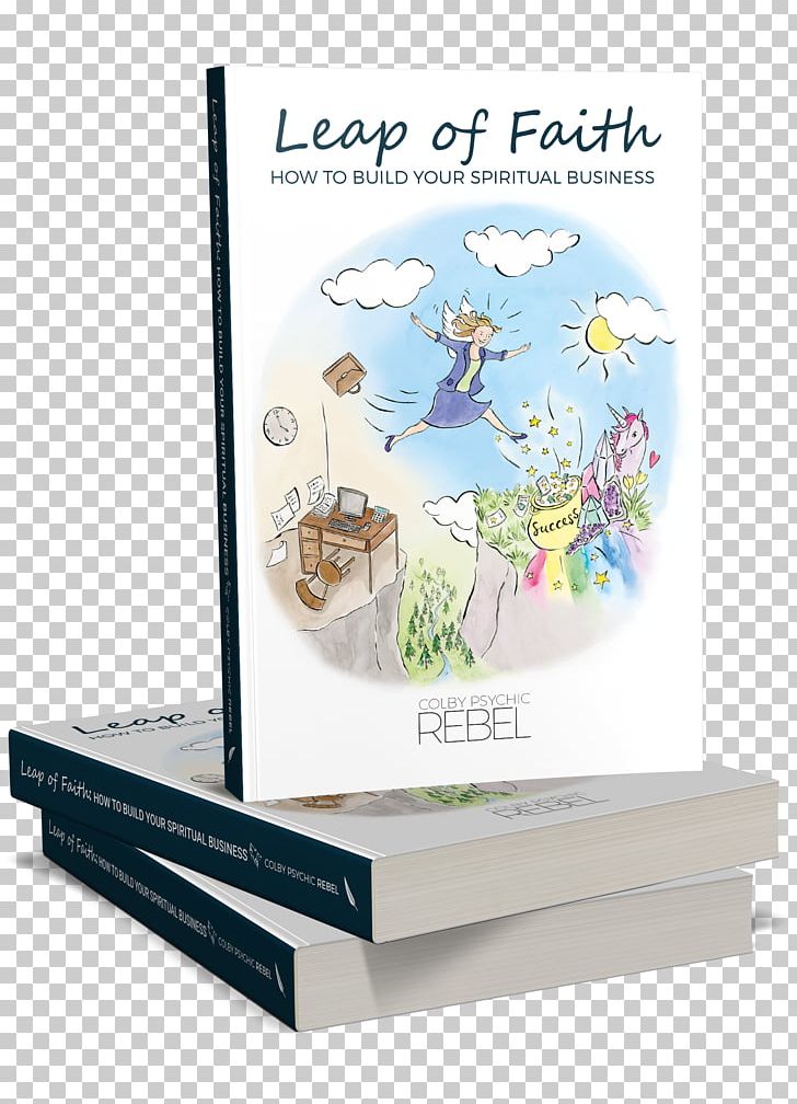 Leap Of Faith: How To Build Your Spiritual Business Book The Path To Love Spirituality Psychic PNG, Clipart, Book, Book Of Enoch, Business, Company, Leap Of Faith Free PNG Download