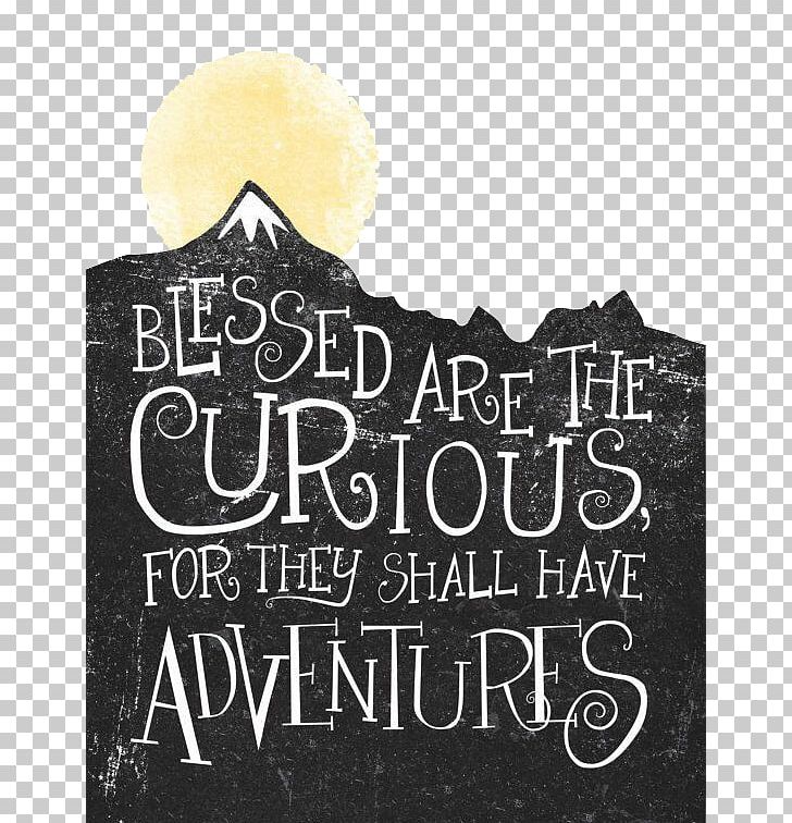 Adventure Curiosity Quotation Wanderlust Life PNG, Clipart, Adventure, Art, Background Black, Black, Black And White Free PNG Download
