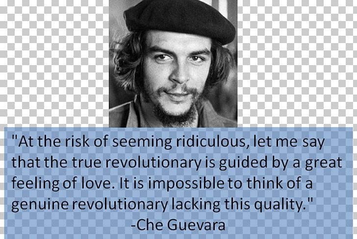 Che Guevara Cuban Revolution The True Revolutionary Is Guided By A Great Feeling Of Love. It Is Impossible To Think Of A Genuine Revolutionary Lacking This Quality. Argentina PNG, Clipart, Advertising, Argentina, Brand, Celebrities, Che Guevara Free PNG Download