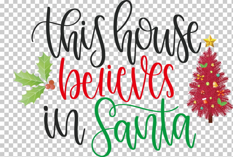 This House Believes In Santa Santa PNG, Clipart, Christmas Day, Christmas Decoration, Christmas Tree, Creativity, Cut Flowers Free PNG Download
