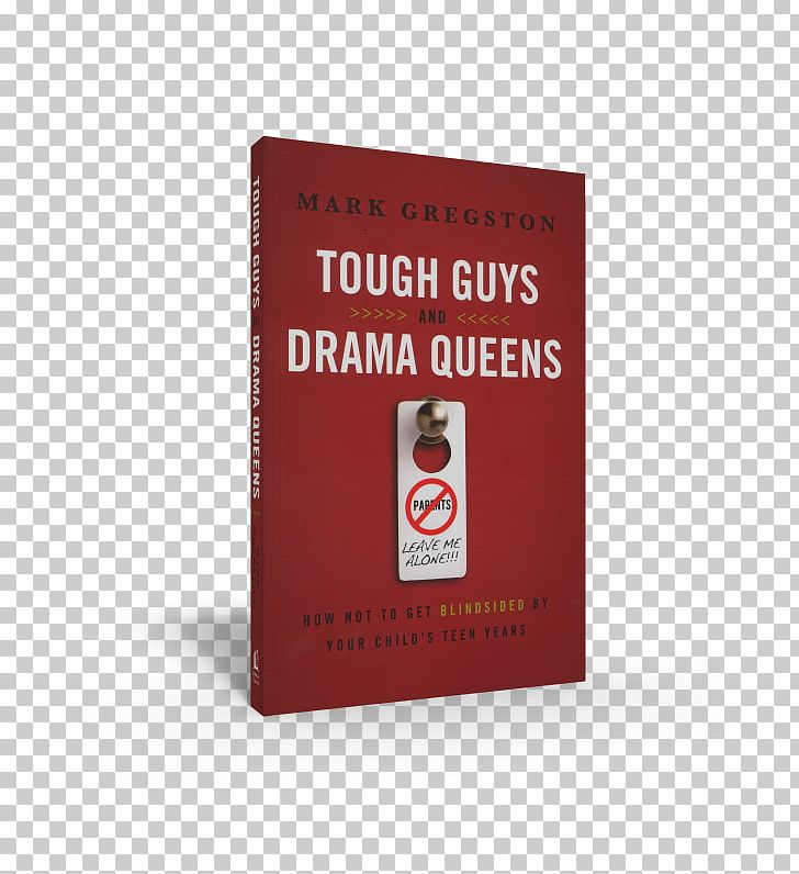 Tough Guys And Drama Queens: How Not To Get Blindsided By Your Child's Teen Years E-book Brand PNG, Clipart,  Free PNG Download