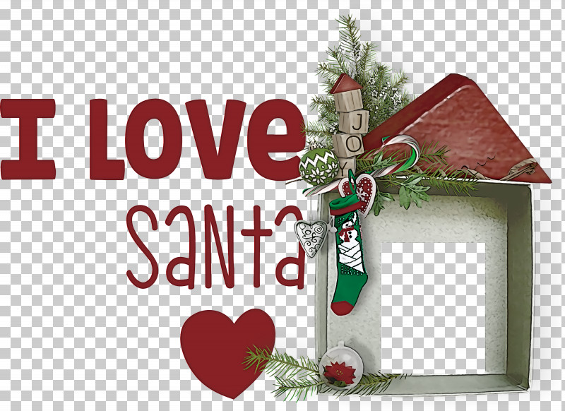 I Love Santa Santa Christmas PNG, Clipart, Christmas, Christmas Day, Christmas Ornament, Christmas Ornament M, Gift Free PNG Download