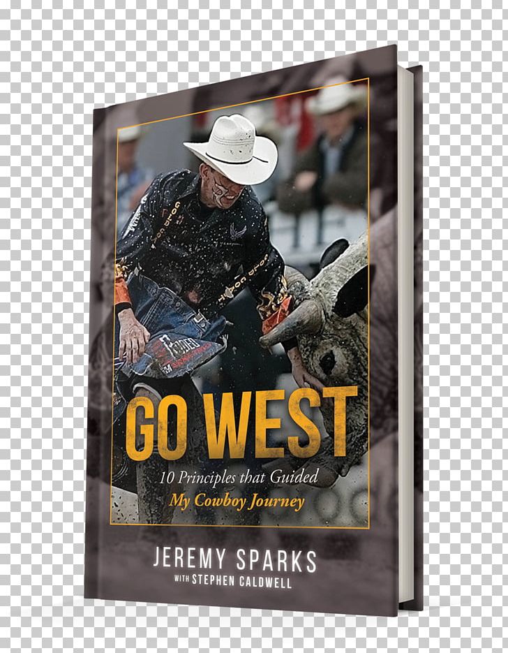 Go West: 10 Principles That Guided My Cowboy Journey Go West Study Guide The Pastures Of Beyond: An Old Cowboy Looks Back At The Old West Book Amazon.com PNG, Clipart, Advertising, Amazon.com, Amazoncom, Author, Beyond Free PNG Download