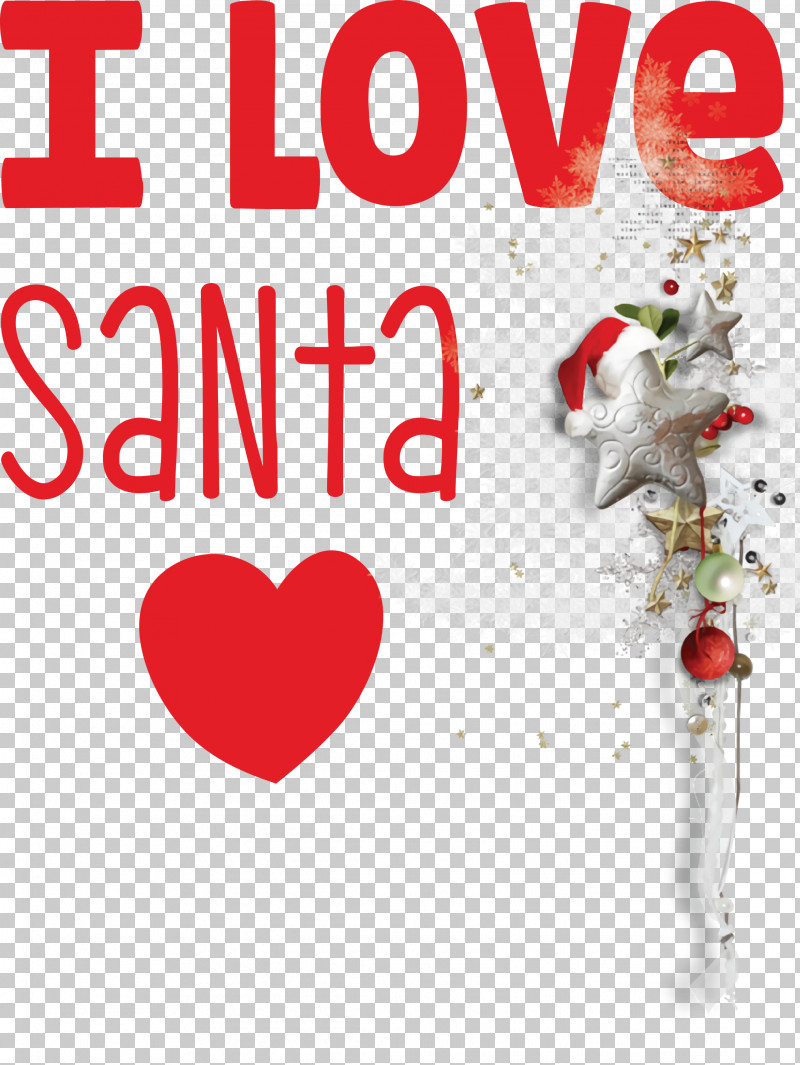 I Love Santa Santa Christmas PNG, Clipart, Christmas, Christmas Day, Christmas Ornament, Christmas Ornament M, Event Free PNG Download