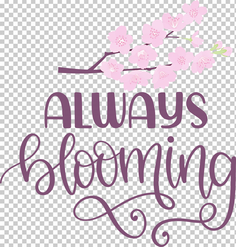 Always Blooming Spring Blooming PNG, Clipart, Blooming, Calligraphy, Cut Flowers, Floral Design, Flower Free PNG Download
