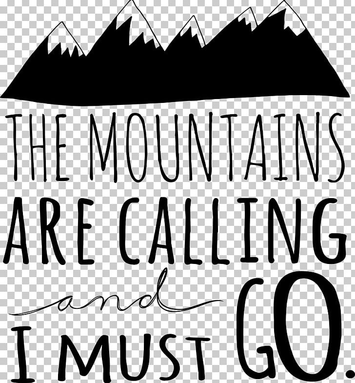 The Mountains Are Calling And I Must Go. Wall Decal Hiking PNG, Clipart, Angle, Area, Black, Black And White, Brand Free PNG Download