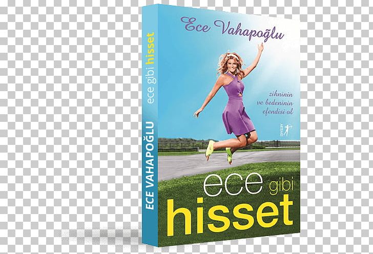 Ece Gibi Hisset: Zihninin Ve Bedeninin Efendisi Ol Novel Book Mind Emotion PNG, Clipart, Advertising, Book, Drinking, Emotion, Experience Free PNG Download