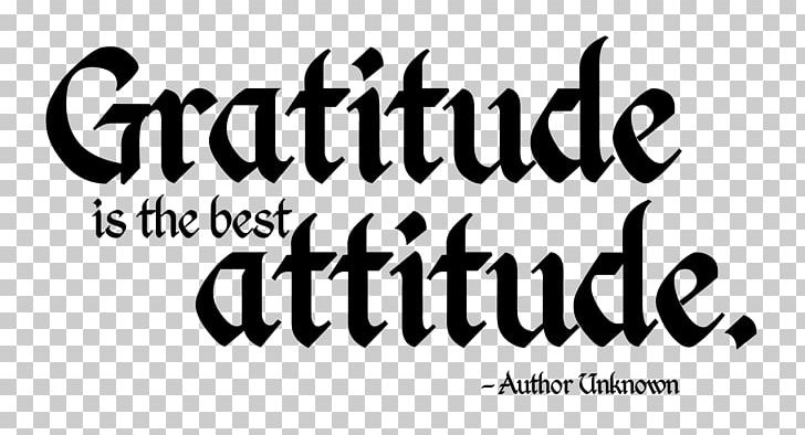Gratitude Attitude Quotation Good Happiness PNG, Clipart, Art, Attitude, Black, Black And White, Brand Free PNG Download