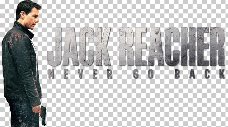 Never Go Back Gone Tomorrow Jack Reacher Film Poster PNG, Clipart, Art, Back, Brand, Clothing, Download Free PNG Download