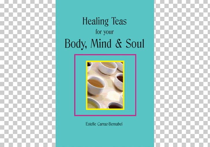 Healing Teas For Your Body PNG, Clipart, Amyotrophic Lateral Sclerosis, Body Mind, Ebook, Food Drinks, Heal Free PNG Download