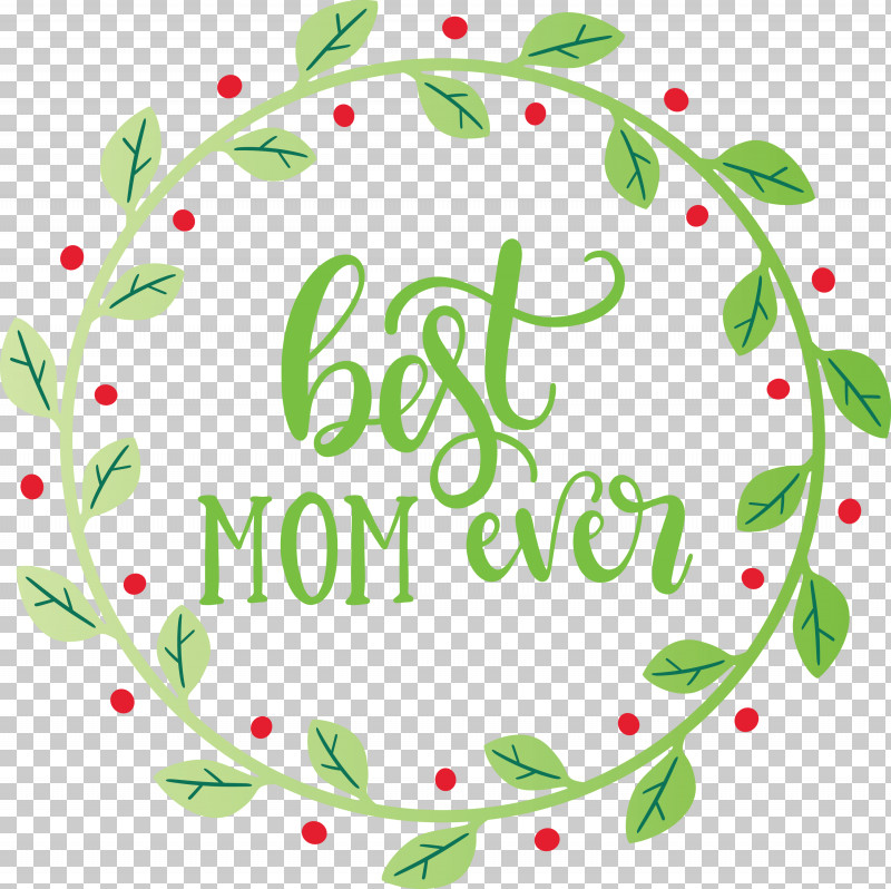 Mothers Day Best Mom Ever Mothers Day Quote PNG, Clipart, Best Mom Ever, Circle, Floral Design, Flower, Green Free PNG Download