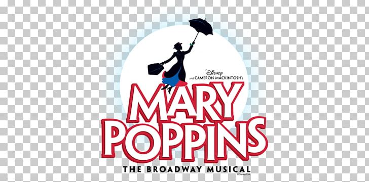 Mary Poppins Musical Theatre The Perfect Nanny Broadway Theatre PNG, Clipart, Brand, Broadway Theatre, Cameron Mackintosh, Film, Graphic Design Free PNG Download