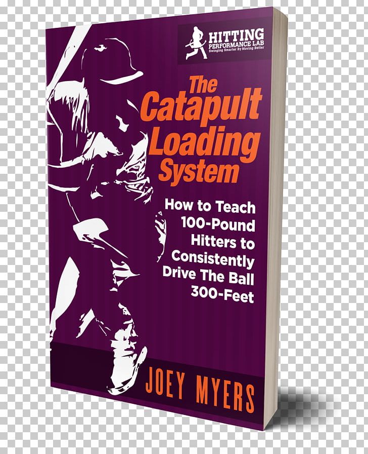 Catapult Loading System: How To Teach 100-Pound Hitters To Consistently Drive The Ball 300-Feet Font Product Teacher PNG, Clipart, Ball, Others, Teacher, Text, Vector Book Cover Mockup Free PNG Download