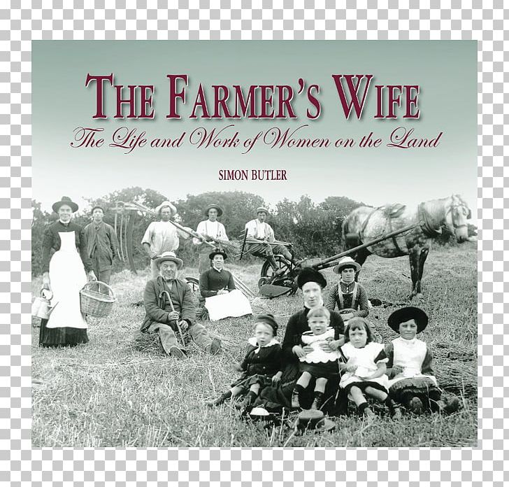 The Farmer's Wife: The Life And Work Of Women On The Land Goodbye Old Friend: A Sad Farewell To The Working Horse Agriculture PNG, Clipart,  Free PNG Download