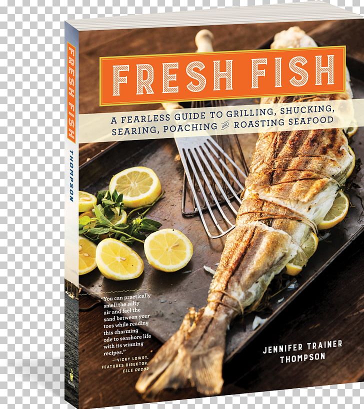 Fresh Fish: A Fearless Guide To Grilling PNG, Clipart, Animals, Cooking, Cuisine, Dish, Fish Free PNG Download