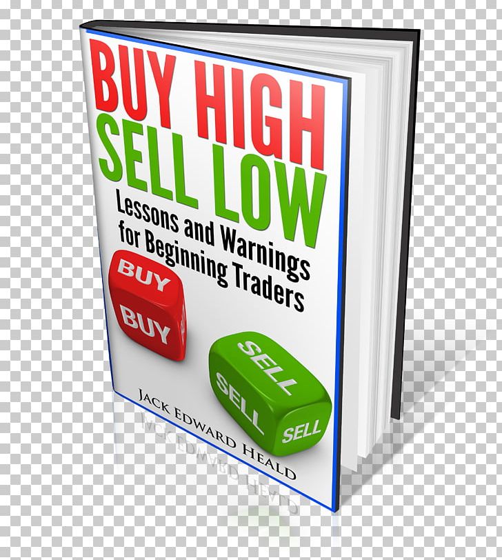 Book Sales Buy High Sell Low: Lessons And Warnings For Beginning Traders Brand PNG, Clipart, Advertising, Book, Brand, Buy Sell, Display Advertising Free PNG Download