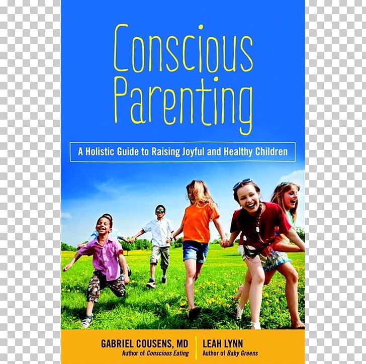 Conscious Parenting: The Holistic Guide To Raising Joyful And Happy Children Spiritual Nutrition Tachyon Energy: A New Paradigm In Holistic Healing Conscious Eating: Second Edition Book PNG, Clipart, Advertising, Author, Banner, Book, Book Children Free PNG Download