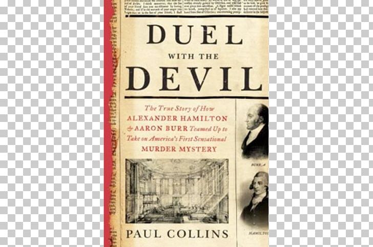 Burr–Hamilton Duel Duel With The Devil: The True Story Of How Alexander Hamilton And Aaron Burr Teamed Up To Take On America's First Sensational Murder Mystery Founding Fathers Of The United States PNG, Clipart,  Free PNG Download