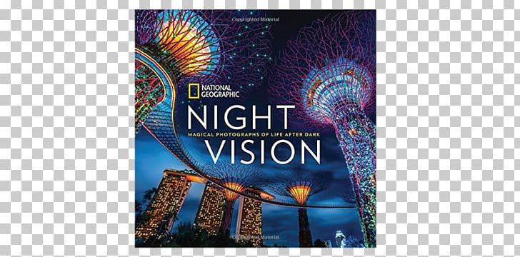Night Vision: Magical Photographs Of Life After Dark National Geographic Dawn To Dark Photographs: The Magic Of Light National Geographic Rarely Seen: Photographs Of The Extraordinary Photography Book PNG, Clipart, Advertising, Book, Brand, Color Photography, Graphic Design Free PNG Download