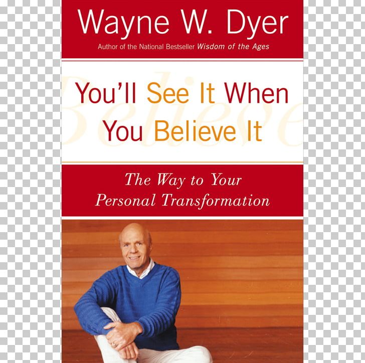 You'll See It When You Believe It Incredible You! What Do You Really Want For Your Children? The Essential Wayne Dyer Collection No Excuses! PNG, Clipart,  Free PNG Download