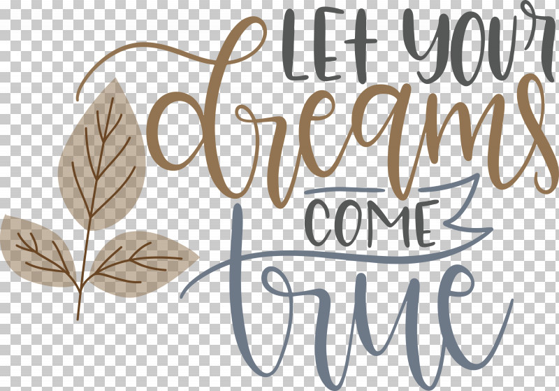 Dream Dream Catch Let Your Dreams Come True PNG, Clipart, Biology, Calligraphy, Dream, Dream Catch, Flower Free PNG Download