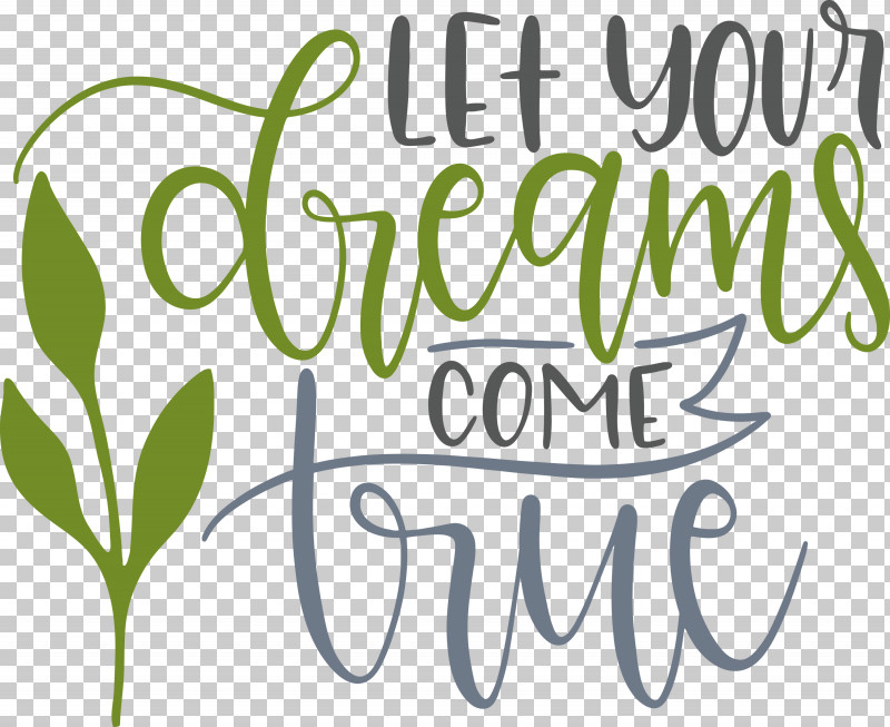 Dream Dream Catch Let Your Dreams Come True PNG, Clipart, Calligraphy, Dream, Dream Catch, Flower, Green Free PNG Download