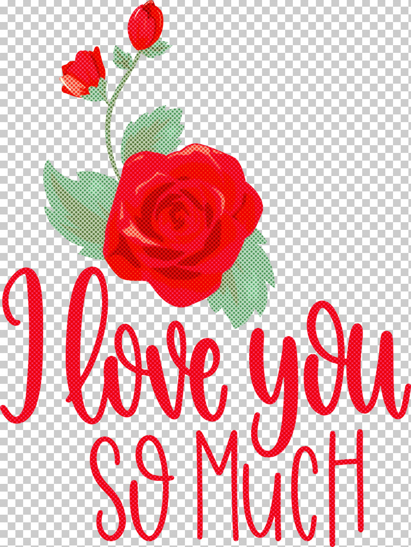 I Love You So Much Valentines Day Love PNG, Clipart, Cut Flowers, Floral Design, Flower, Flower Bouquet, Garden Free PNG Download