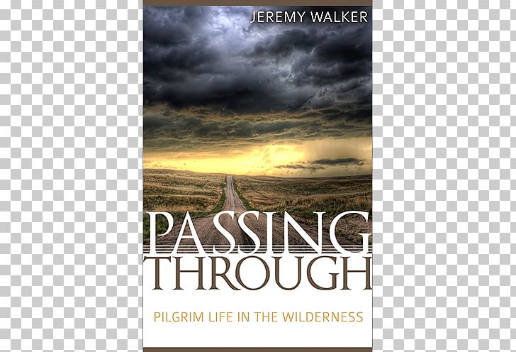 Passing Through: Pilgrim Life In The Wilderness Book Review Bible Paperback PNG, Clipart, Advertising, Bible, Book, Book Review, Camera Free PNG Download