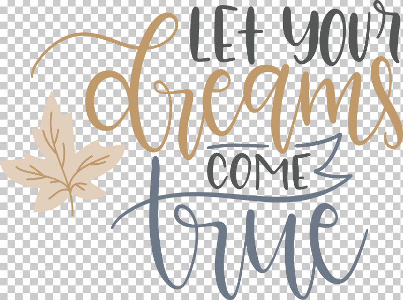 Dream Dream Catch Let Your Dreams Come True PNG, Clipart, Calligraphy, Dream, Dream Catch, Flower, M Free PNG Download