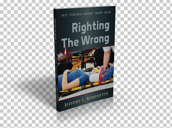 Righting The Wrong Personal Injury Lawyer West Virginia PNG, Clipart, Accident, Admiralty Law, Advertising, Book, Brand Free PNG Download