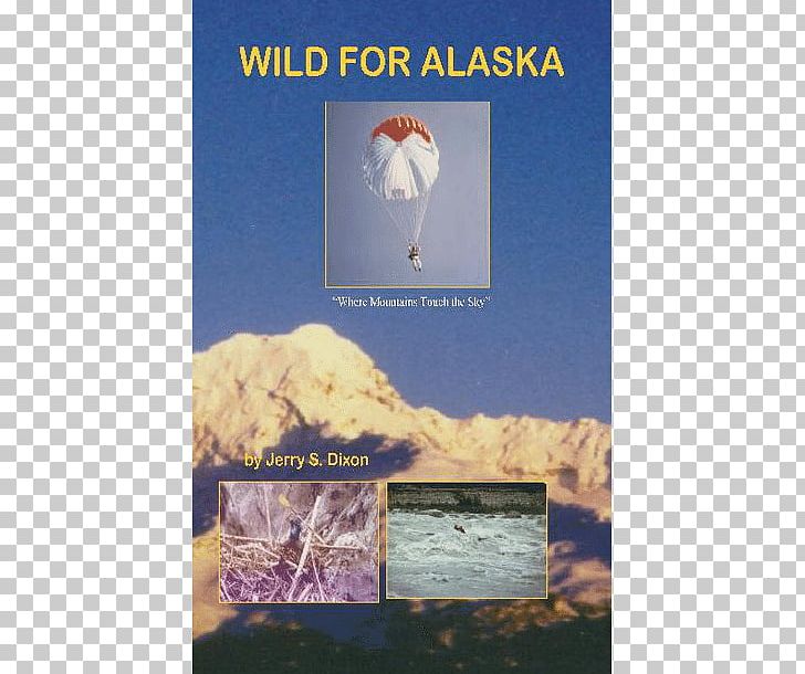 Wild For Alaska: Where Mountains Touch The Sky Advertising Book Organism PNG, Clipart, Advertising, Alaska, Book, Organism, Sky Free PNG Download