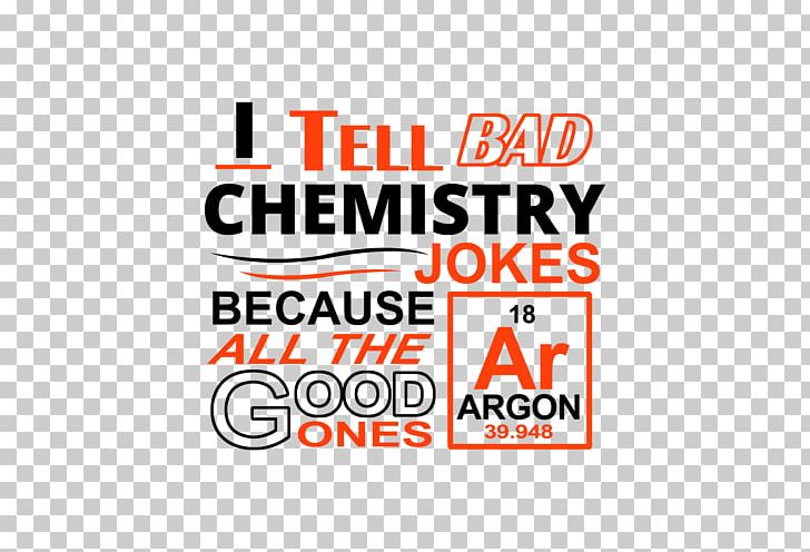 T-shirt Chemistry Joke Humour PNG, Clipart, Area, Argon, Atom, Brand, Chemist Free PNG Download
