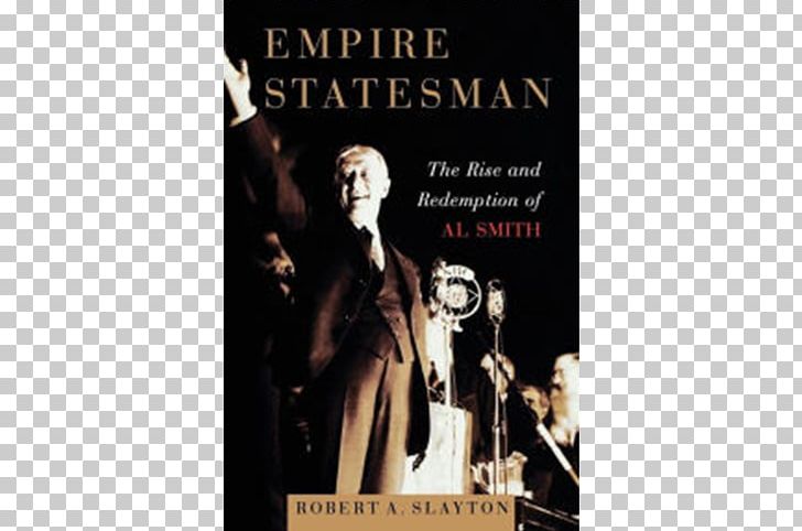 Empire Statesman: The Rise And Redemption Of Al Smith New Deal Poster Federal Government Of The United States Word PNG, Clipart, Advertising, Al Maria Middle East Technologies, Al Smith, Franklin D Roosevelt, New Deal Free PNG Download