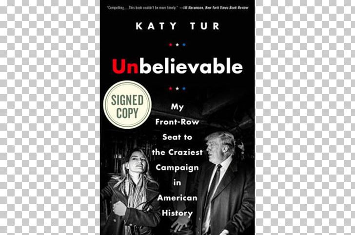 Unbelievable: My Front-Row Seat To The Craziest Campaign In American History Hardcover Novel Book Author PNG, Clipart, Advertising, Author, Black And White, Book, Brand Free PNG Download