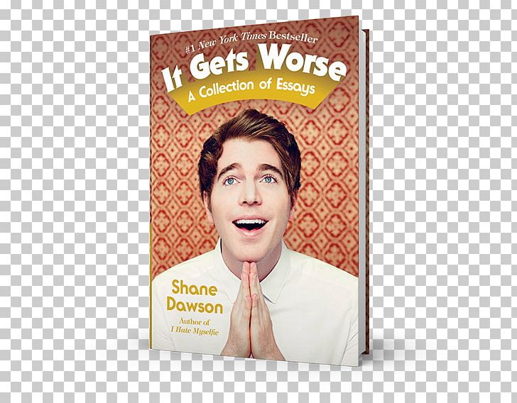 It Gets Worse: A Collection Of Essays I Hate Myselfie: A Collection Of Essays By Shane Dawson Comedian Book PNG, Clipart, Actor, Amazoncom, Bad, Barnes Noble, Biography Free PNG Download