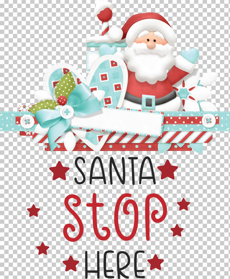 Santa Stop Here Santa Christmas PNG, Clipart, Christmas, Christmas Day, Christmas Lights, Christmas Ornament, Christmas Tree Free PNG Download