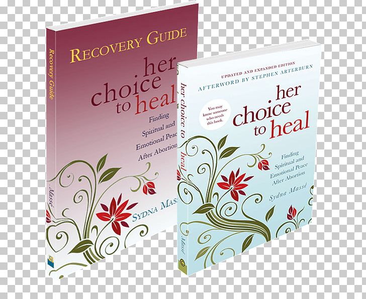 Her Choice To Heal Forgiven And Set Free: A Post-Abortion Bible Study For Women Abortion And Mental Health Posttraumatic Stress Disorder PNG, Clipart, Abortion, Abortion Clinic, Book, Crisis Pregnancy Center, Emotion Free PNG Download
