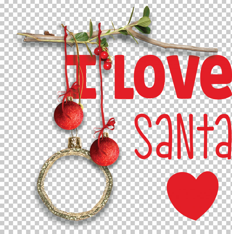 I Love Santa Santa Christmas PNG, Clipart, Christmas, Christmas Day, Christmas Decoration, Christmas Ornament, Christmas Tree Free PNG Download