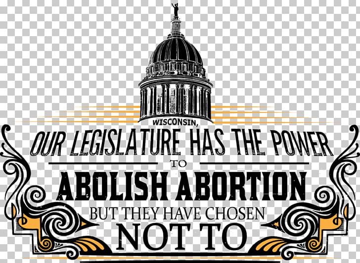 Abortion Wisconsin Abolitionism Our Government Has Failed Us Logo PNG, Clipart, Abolitionism, Abortion, Belief, Brand, Government Free PNG Download