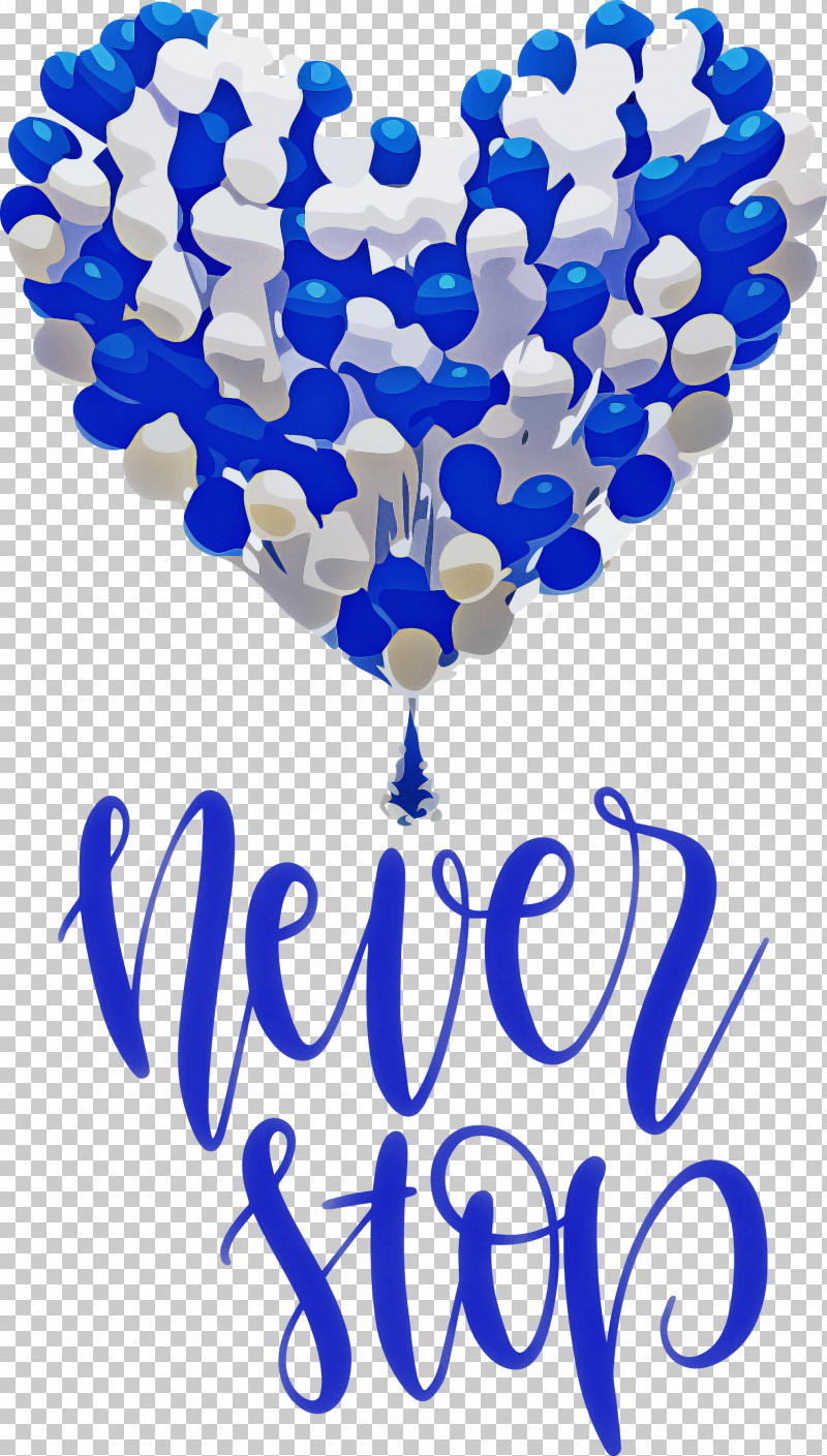 Never Stop Motivational Inspirational PNG, Clipart, Balloon, Birthday, Gift, Inspirational, Motivational Free PNG Download