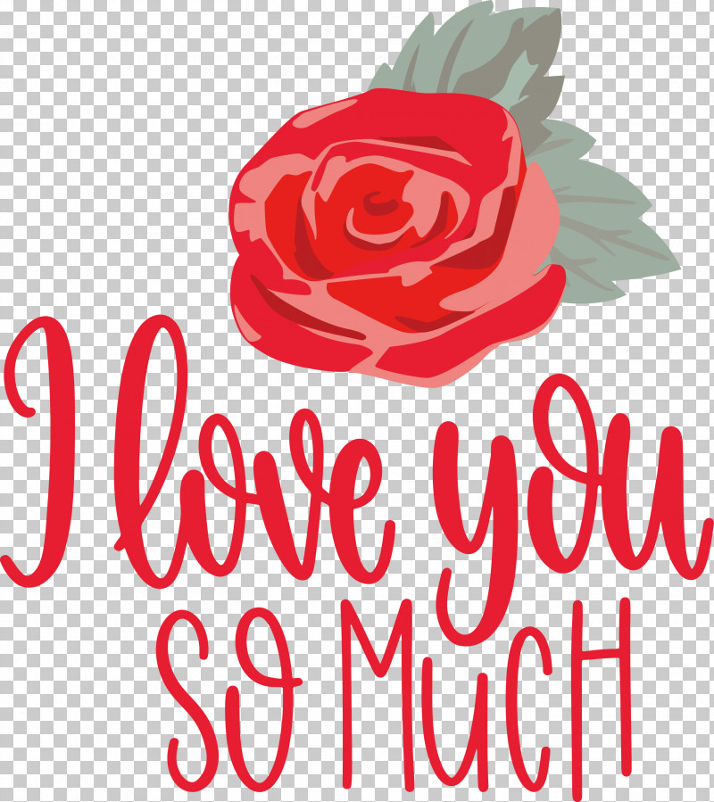 I Love You So Much Valentines Day Love PNG, Clipart, Cut Flowers, Floral Design, Flower, Garden Roses, I Love You So Much Free PNG Download