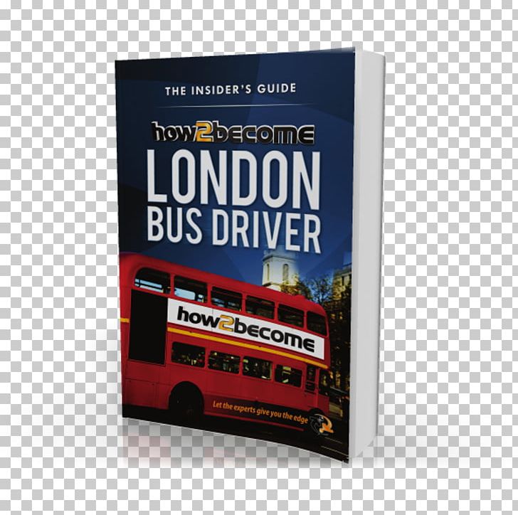How2become A London Bus Driver Driving How2Become Ltd PNG, Clipart, Advertising, Book, Brand, Bus, Bus Driver Free PNG Download