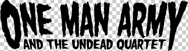 One Man Army And The Undead Quartet Logo Graphic Design Black And White PNG, Clipart, 21st Century Killing Machine, Army, Black And White, Brand, Fantasy Free PNG Download
