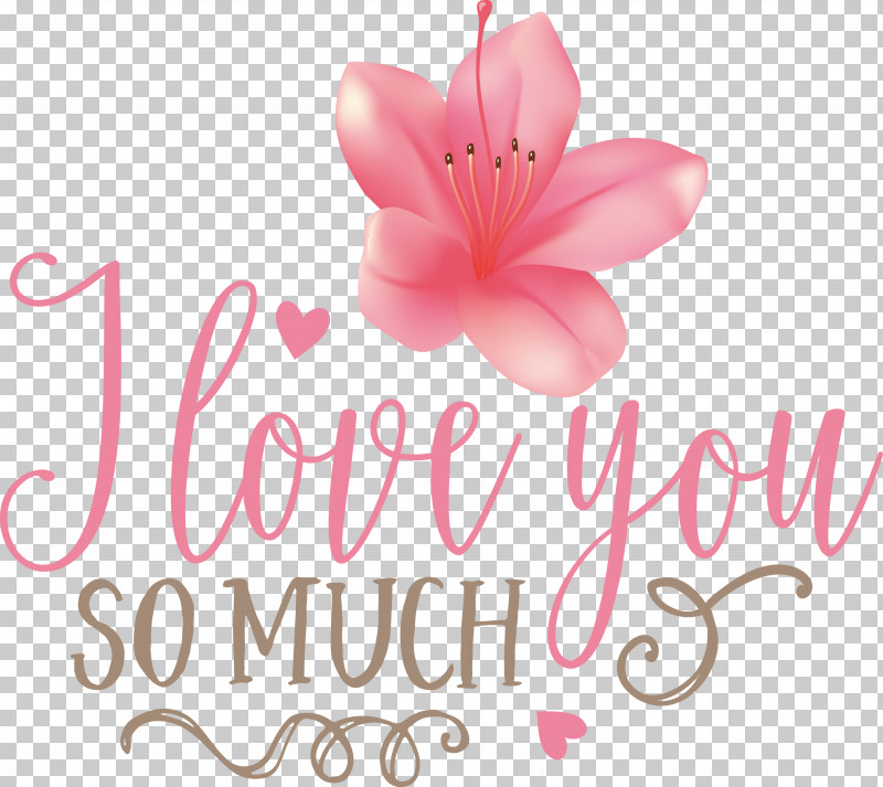 I Love You So Much Valentines Day Valentine PNG, Clipart, Biology, Cut Flowers, Floral Design, Flower, I Love You So Much Free PNG Download