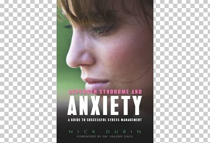 Asperger Syndrome And Anxiety: A Guide To Successful Stress Management Nick Dubin Nose Poster Photograph PNG, Clipart, Cheek, Chin, Ear, Film, Forehead Free PNG Download