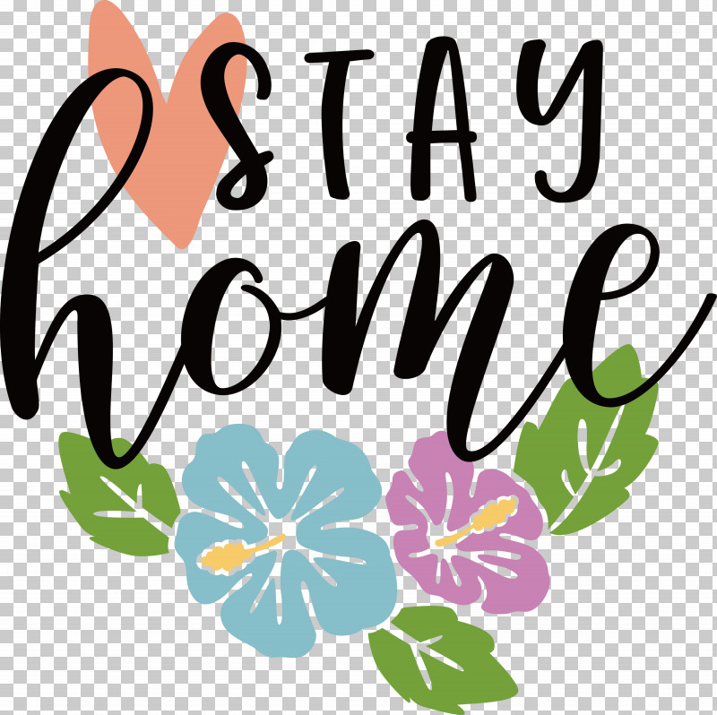 STAY HOME PNG, Clipart, Flora, Floral Design, Flower, Green, Leaf Free PNG Download
